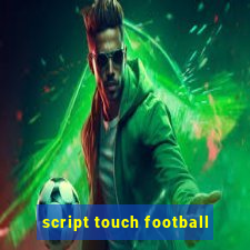 script touch football